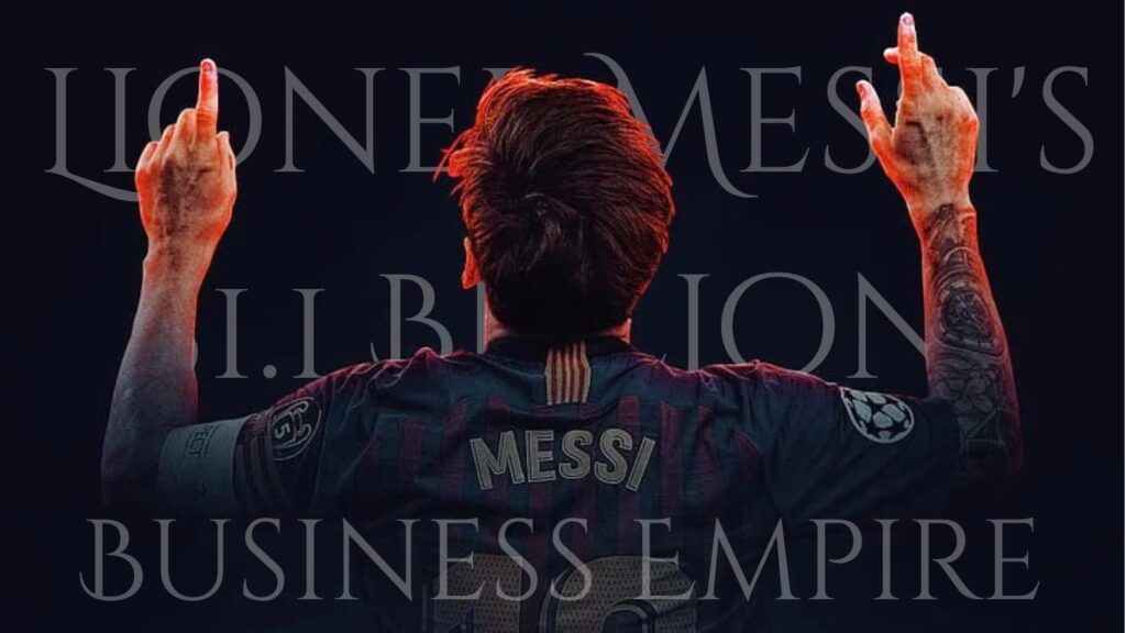 Lionel Messi's Business Empire Net Worth & Investments GlobeVox Leaders